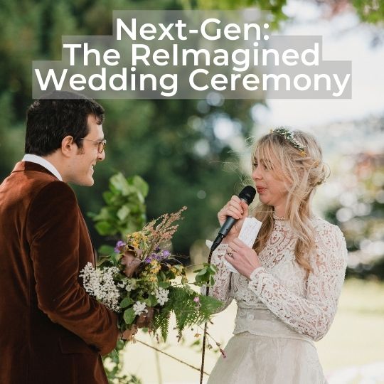 Text reading
                        Next-Gen: The ReImagined Wedding cermony on a
                        photo of a Bride and Groom making their vows
                        with no celebrant in sight. The groom is wearing
                        a brown velvet jacket and is holding the bride's
                        bouquet. The bride is wearing a white wedding
                        dress with a lace bodice and sleeves and is
                        holding the microphone and her vows.